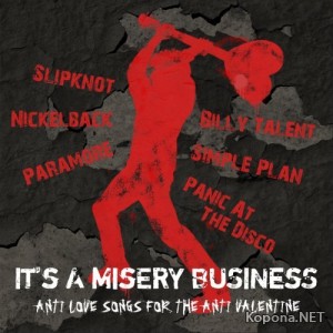 VA - Its A Misery Business Anti Love Songs For The Anti Valentine (2009)