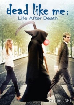 ̸  :    / Dead Like Me: Life After Death (2009) DVD9