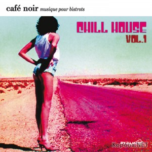 VA - Cafe Noir Musique Pour Bistrots Chill House 1 (PY300005-X) - WEB (2009)