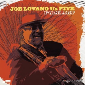 Joe Lovano Us Five - Folk Art (2009)