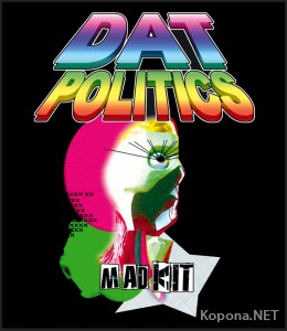 Dat Politics - Mad Kit (2009)