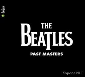The Beatles - Past Masters (Remastered) 2CD (2009)