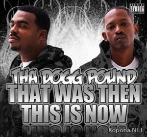 Tha Dogg Pound - That Was Then, This Is Now (2009)