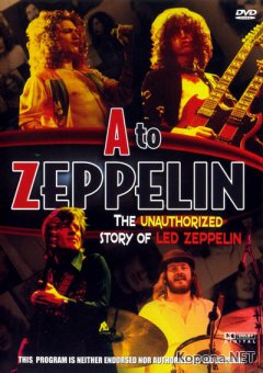 Led Zeppelin:    / A to Zeppelin: The Led Zeppelin Story (2004) DVD5 + DVDRip