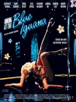     / Dancing at the Blue Iguana (2000) DVD9 + DVDRip