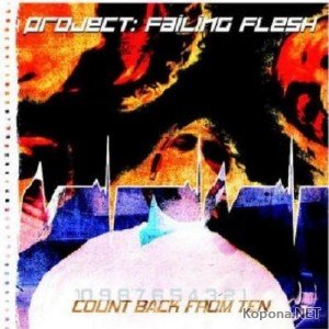 Project: Failing Flesh - Count Back From Ten (2010)