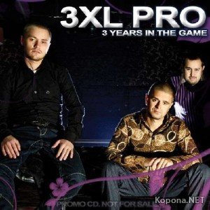 3XL PRO - 3 Years in The Game (2010)