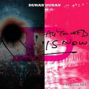 Duran Duran - All You Need Is Now (2010)