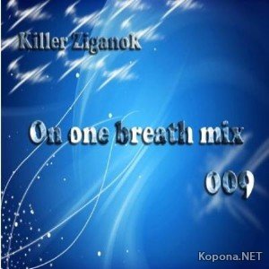 Killer Ziganok - On one breath mix 009 (2010)