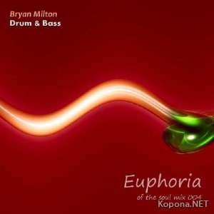 Bryan Milton - Euphoria of the soul mix 004 (2011)