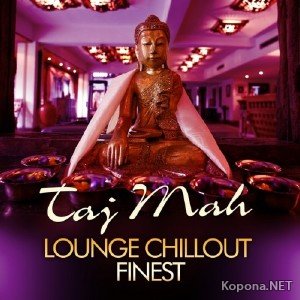 Taj Mah Lounge: Chill Out Finest Vol 1 (Sunset Ambient Grooves) (2011)