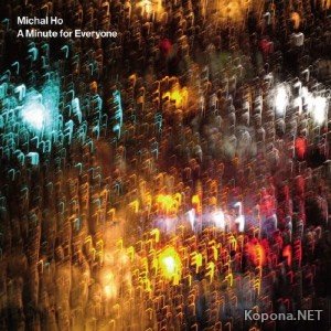 Michal Ho-A Minute For Everyone (2011)