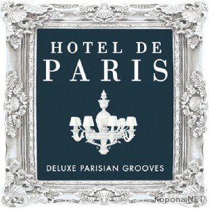 Hotel De Paris: Deluxe Parisian Grooves (2010)