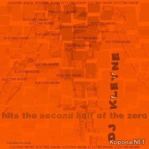 Hits The Second Half Of The Zero (mixed by Dj Kleyne) (2011)