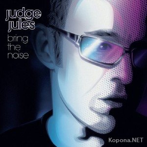 Judge Jules - Bring the Noise (2009)