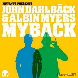 Mutants presents John Dahlback & Albin Myers: Myback (2011)