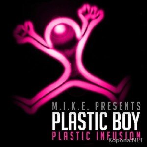 M.I.K.E. presents Plastic Boy - Plastic Infusion (2011)