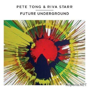 Pete Tong & Riva Starr - Future Underground (2011)