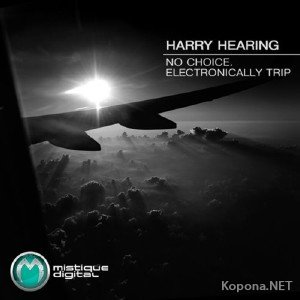 Harry Hearing - No Choice, Electronically Trip (2011)