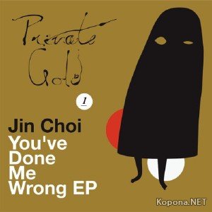 Jin Choi - You've Done Me Wrong (2011)