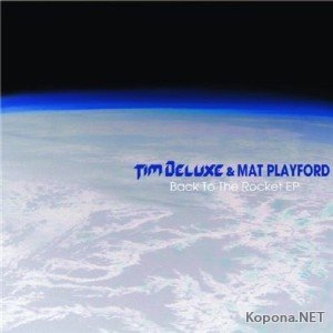 Tim Deluxe & Mat Playford - Back To The Rocket EP (2011)