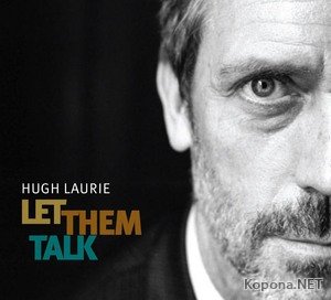 Hugh Laurie - Let Them Talk (2011)