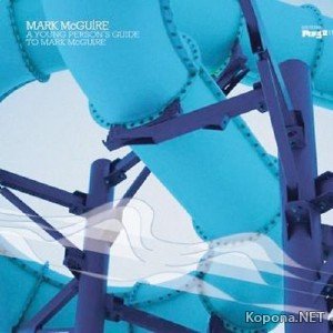 Mark McGuire - A Young Persons Guide to Mark McGuire 2CD (2011)