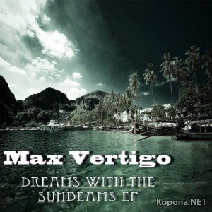 Max Vertigo - Dreams With The Sunbeams (2011)