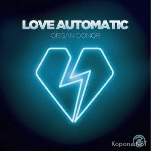 Love Automatic - Organ Donor (2011)