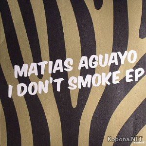 Matias Aguayo  I Dont Smoke EP (2011)