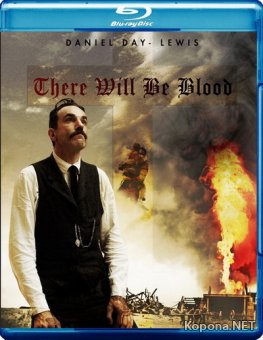  / There Will Be Blood (2007) Blu-ray + Remux + BDRip 1080p/720p + DVD9 + HQRip