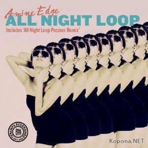 Amine Edge & Pezzner - All Night Loop EP (2011)