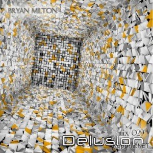 Bryan Milton - Delusion mix 029 (2011)