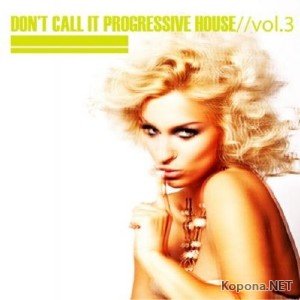 Don't Call It Progressive House Vol 03 (2011)