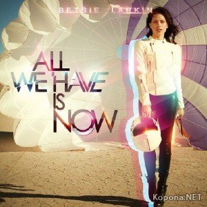 Betsie Larkin - All We Have Is Now (2011)