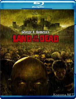   / Land of the Dead (2005) BD Remux + BDRip 1080p/720p + DVD5 + BDRip-AVC