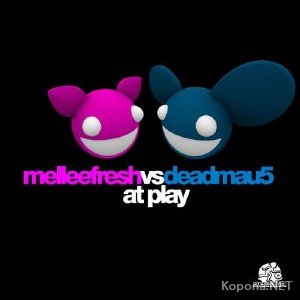 Melleefresh VS Deadmau5 - At Play (2011)