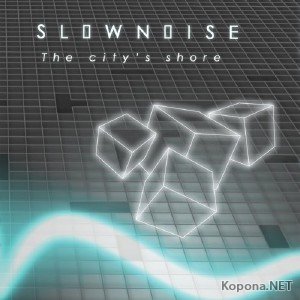 Slownoise - The Citys Shore (2011)