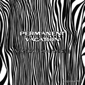 Permanent Vacation Selected Label Works 3 (2011)