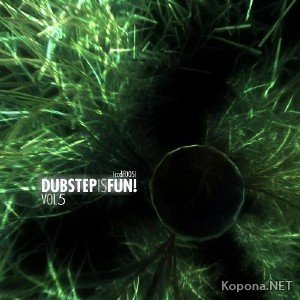 Dubstep Is Fun! Vol. 5 (2011)