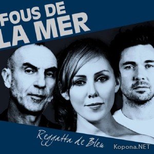 Fous De La Mer - Reggatta De Bleu (2011)