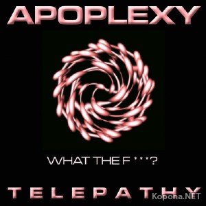 Apoplexy - What The Fuck (2011)