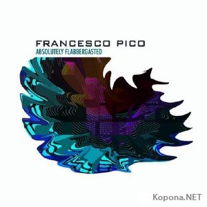 Francesco Pico - Absolutely Flabbergasted (2011)