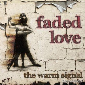 The Warm Signal - Faded Love (2011)