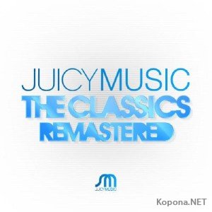 Juicy Music Classics: Remastered By Robbie Rivera (2011)