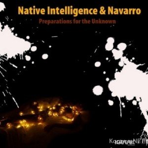 Native Intelligence & Navarro - Preparations for the Unknown (2011)