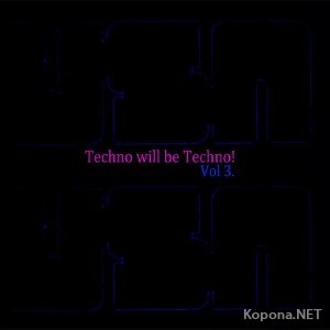 Techno Will Be Techno Vol 3 (2012)