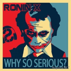 Ronin X - Why So Serious EP (2012)