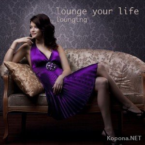 Lounging: Lounge Your Life (2012)