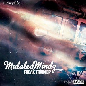 Mutated Mindz - Freak Train EP (2012)